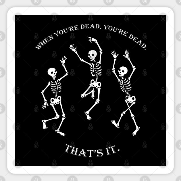 When you're Dead, You're Dead, That's it. Sticker by HellraiserDesigns